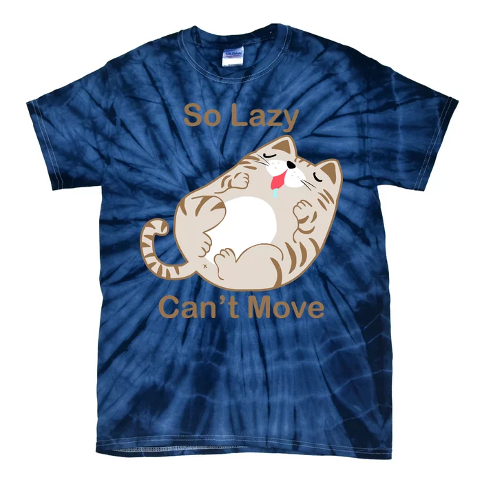 So Lazy Can't Move Funny Fat Cat Tie-Dye T-Shirt