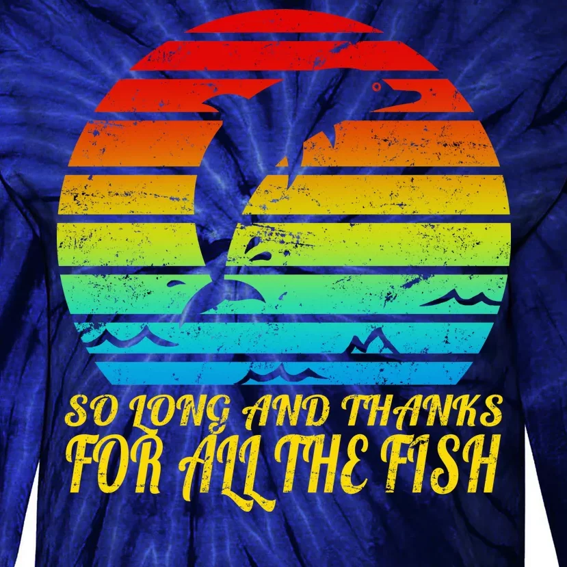 So Long And Thanks For All The Fish Tie-Dye Long Sleeve Shirt