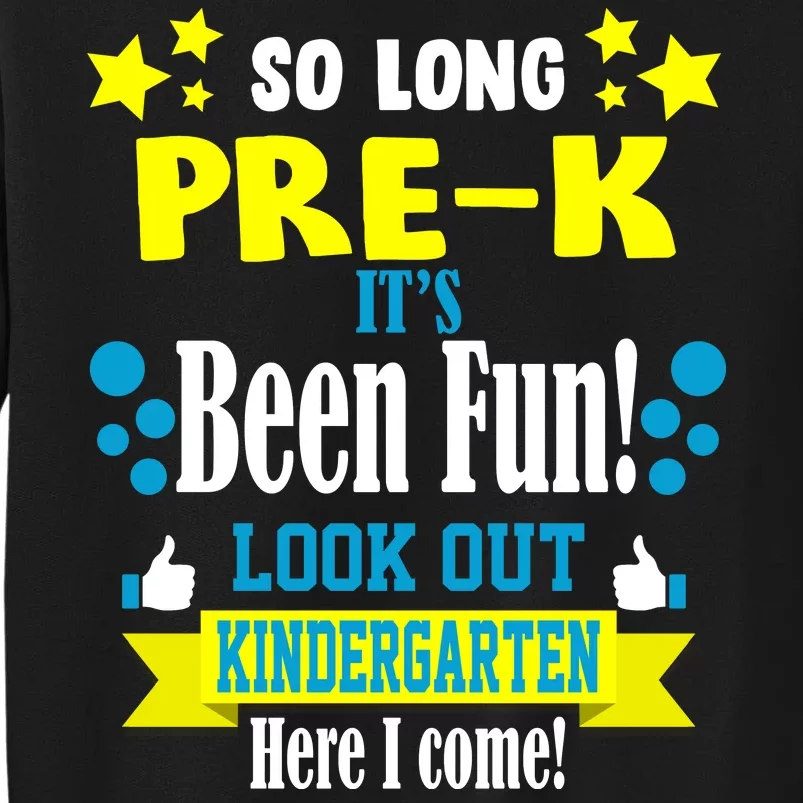 So Long Pre-K It's Been Fun Here I Come Kindergarten Sweatshirt