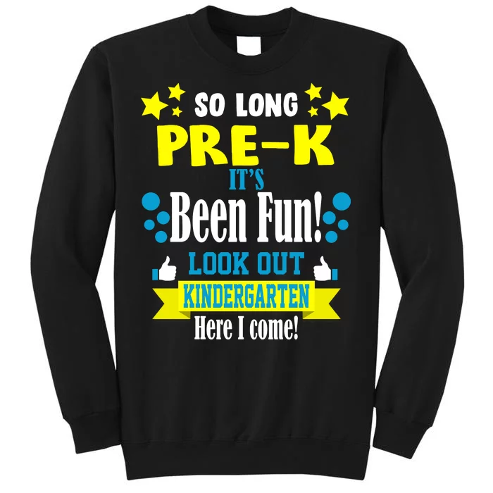 So Long Pre-K It's Been Fun Here I Come Kindergarten Sweatshirt