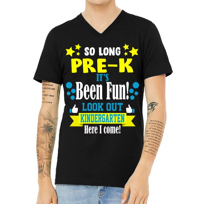 So Long Pre-K It's Been Fun Here I Come Kindergarten V-Neck T-Shirt