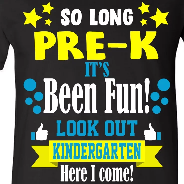 So Long Pre-K It's Been Fun Here I Come Kindergarten V-Neck T-Shirt