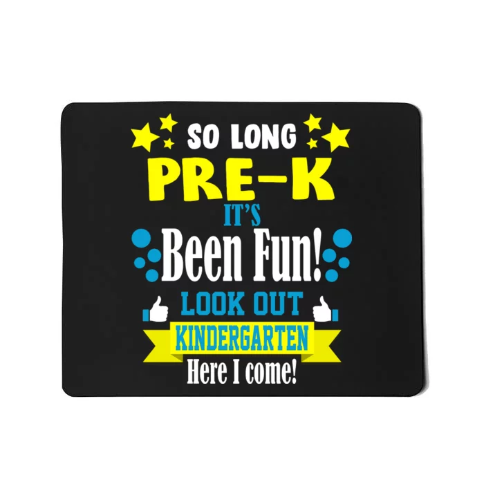 So Long Pre-K It's Been Fun Here I Come Kindergarten Mousepad