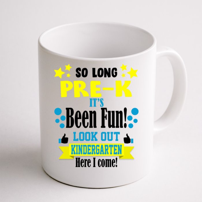 So Long Pre-K It's Been Fun Here I Come Kindergarten Front & Back Coffee Mug