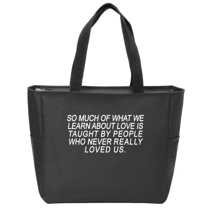 So Much Of What We Learn About Love Zip Tote Bag