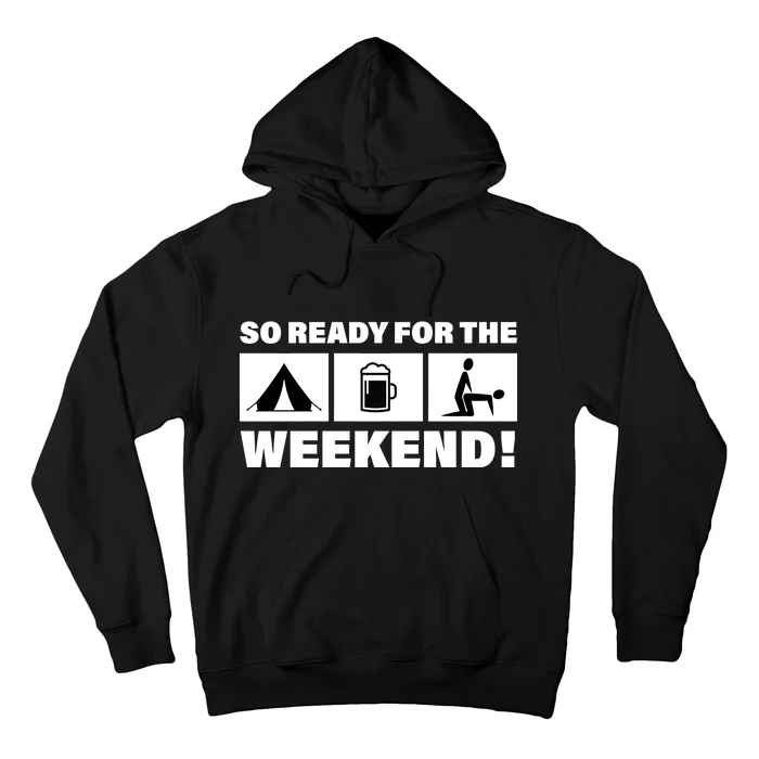 So Ready For The Weekend Camping Beer Hoodie