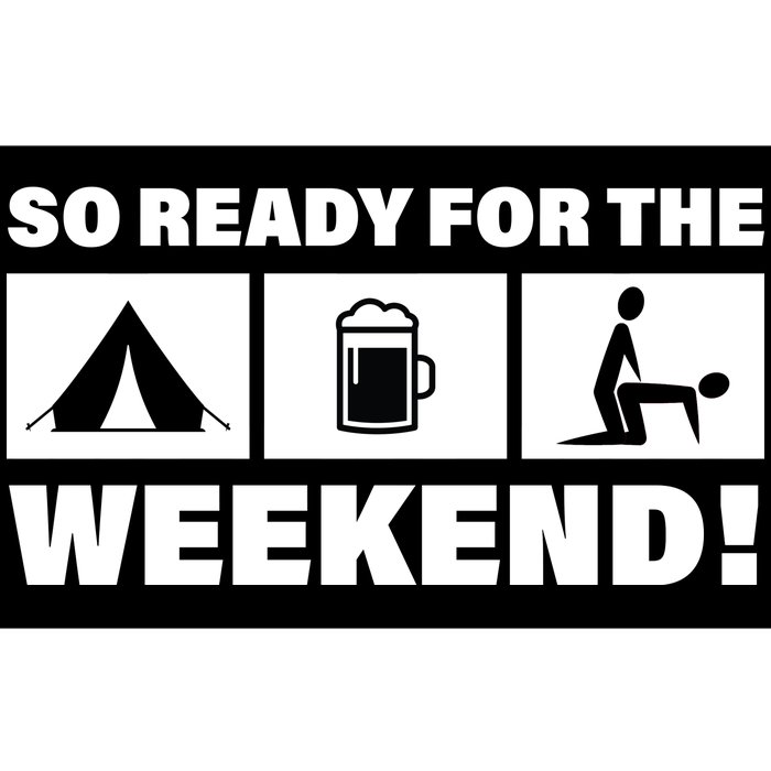 So Ready For The Weekend Camping Beer Bumper Sticker