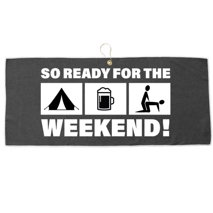 So Ready For The Weekend Camping Beer Large Microfiber Waffle Golf Towel