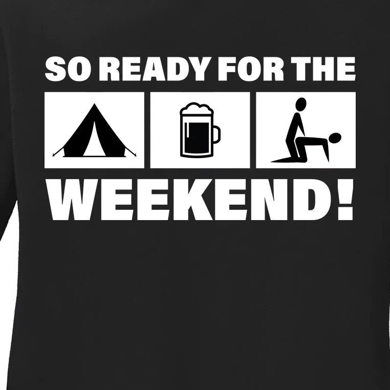 So Ready For The Weekend Camping Beer Ladies Long Sleeve Shirt