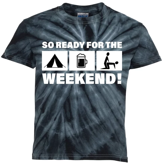 So Ready For The Weekend Camping Beer Kids Tie-Dye T-Shirt