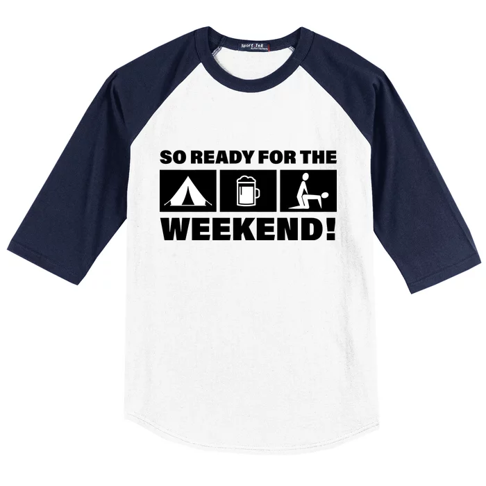 So Ready For The Weekend Camping Beer Baseball Sleeve Shirt