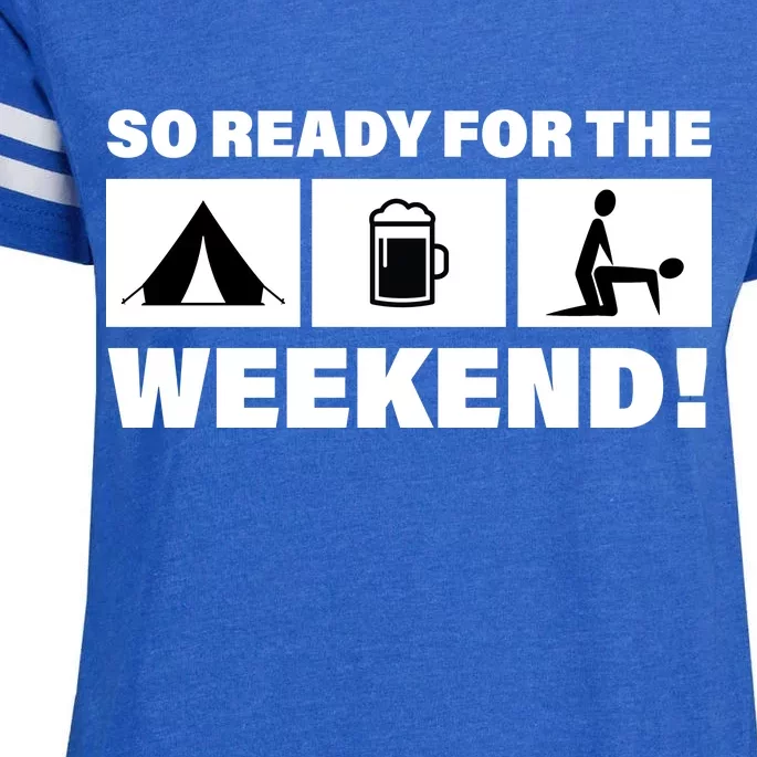 So Ready For The Weekend Camping Beer Enza Ladies Jersey Football T-Shirt