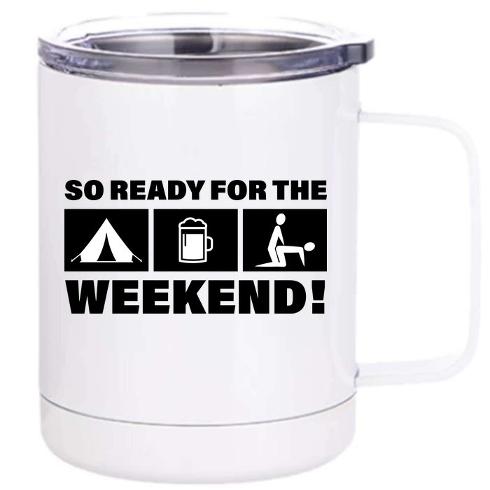 So Ready For The Weekend Camping Beer Front & Back 12oz Stainless Steel Tumbler Cup