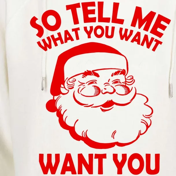 So Tell Me What You Want Funny Santa` Womens Funnel Neck Pullover Hood