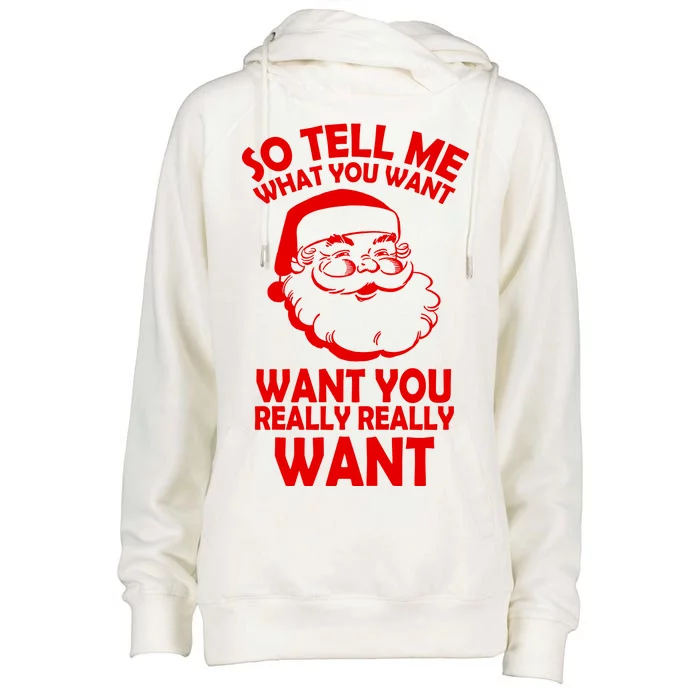 So Tell Me What You Want Funny Santa` Womens Funnel Neck Pullover Hood