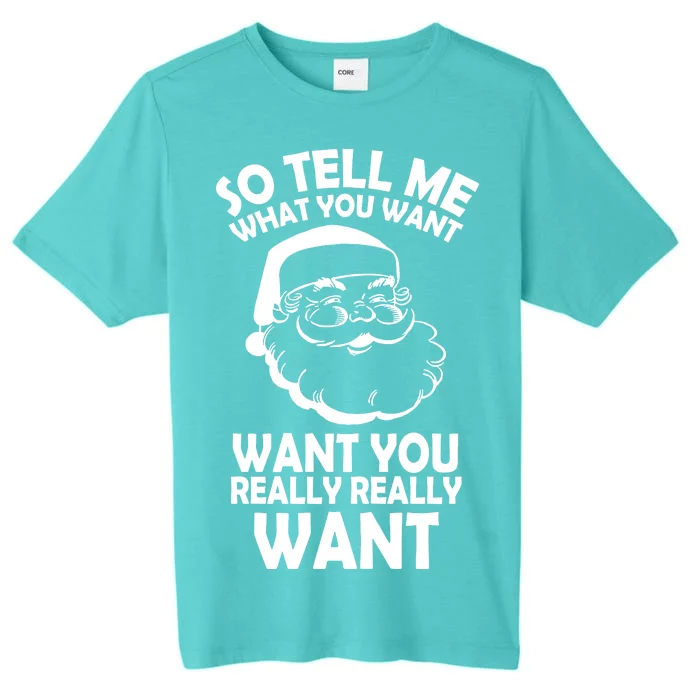 So Tell Me What You Want Funny Santa` ChromaSoft Performance T-Shirt