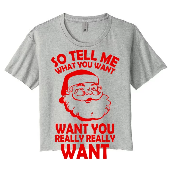 So Tell Me What You Want Funny Santa` Women's Crop Top Tee