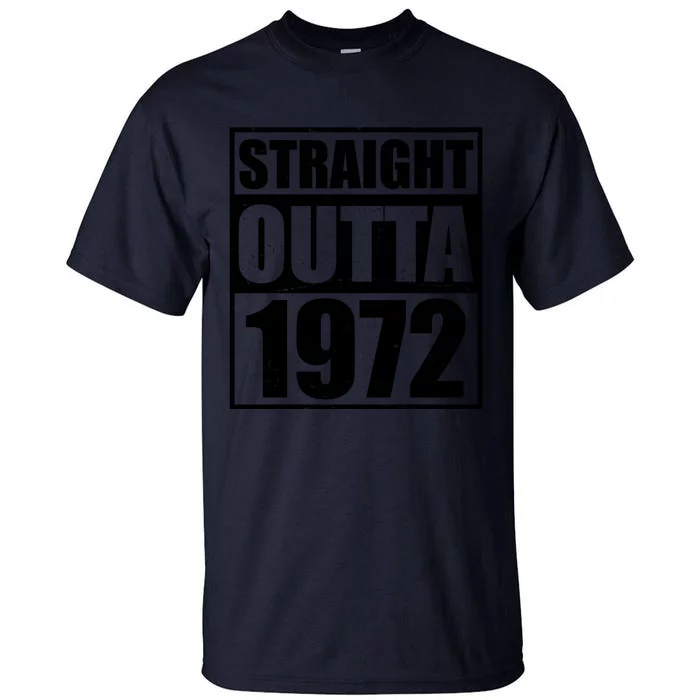 Straight Outta 1972 50th Birthday Tall T-Shirt