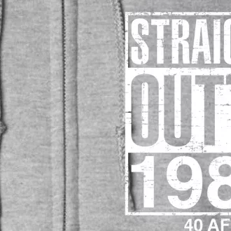 Straight Outta 1982 40 AF Funny Retro 40th Birthday Gag Gift Full Zip Hoodie