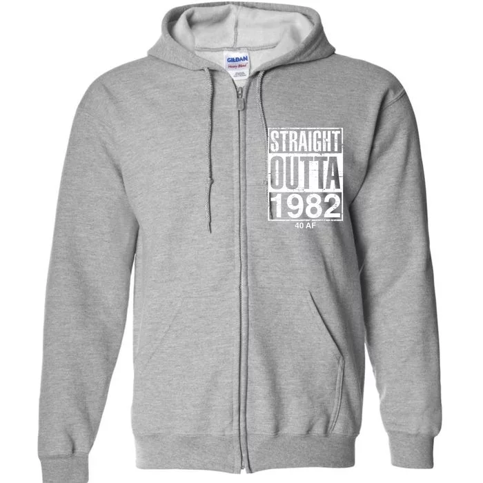 Straight Outta 1982 40 AF Funny Retro 40th Birthday Gag Gift Full Zip Hoodie