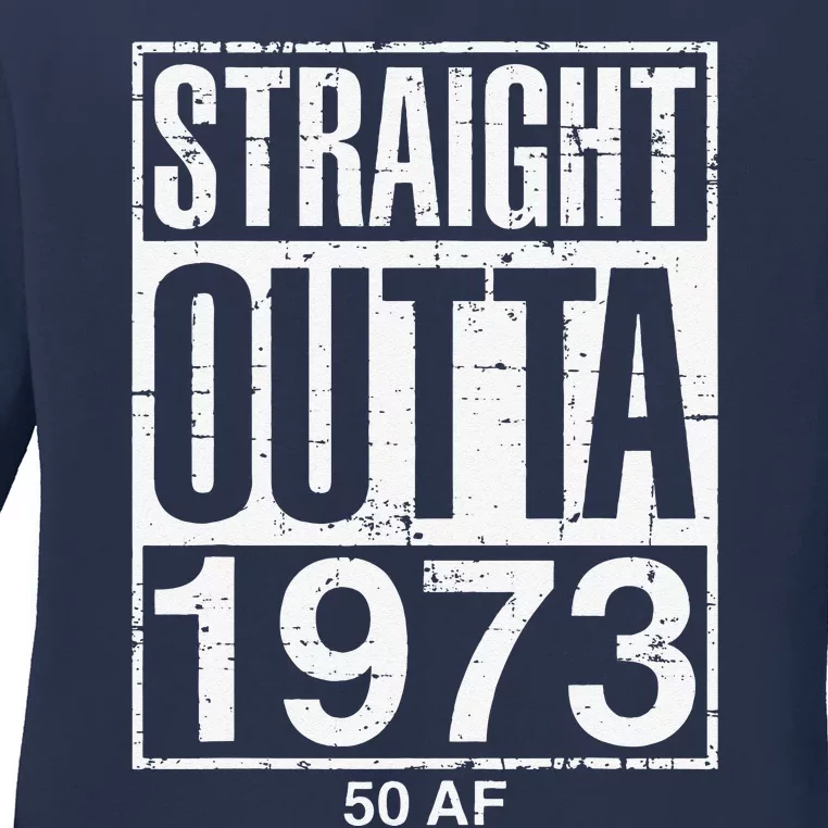 Straight Outta 1973 50 AF Funny 50th Birthday Gag Gift Idea Ladies Long Sleeve Shirt