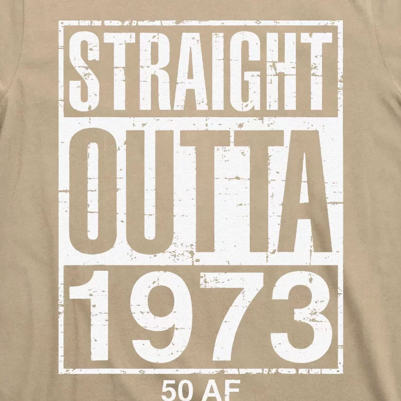 Straight Outta 1973 50 AF Funny 50th Birthday Gag Gift Idea T-Shirt