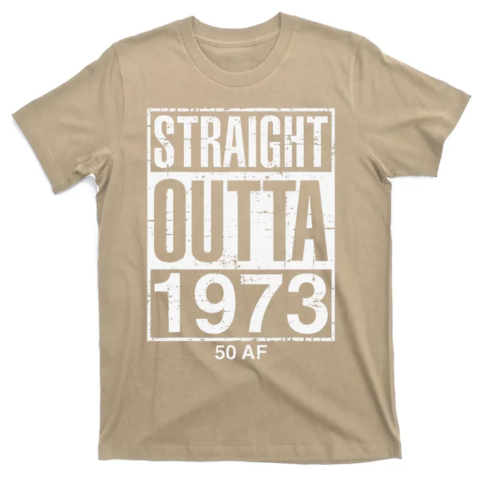 Straight Outta 1973 50 AF Funny 50th Birthday Gag Gift Idea T-Shirt