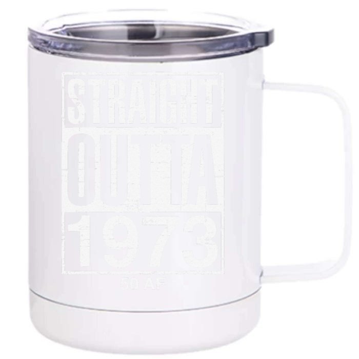 Straight Outta 1973 50 AF Funny 50th Birthday Gag Gift Idea Front & Back 12oz Stainless Steel Tumbler Cup