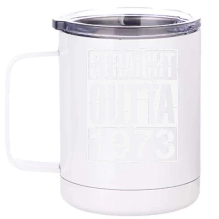 Straight Outta 1973 50 AF Funny 50th Birthday Gag Gift Idea Front & Back 12oz Stainless Steel Tumbler Cup