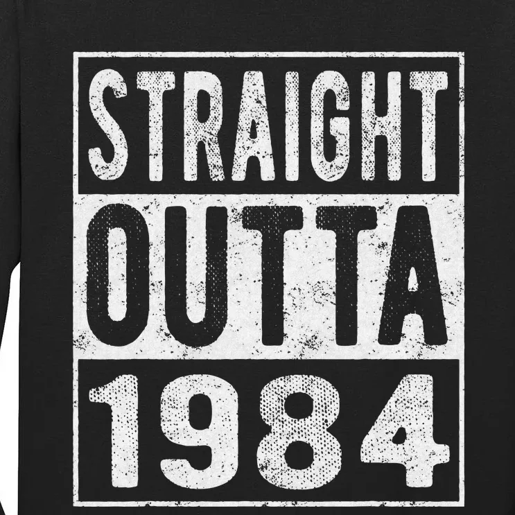 Straight Outta 1984 Fun Distressed Born 1984 Birthday Gift Tall Long Sleeve T-Shirt