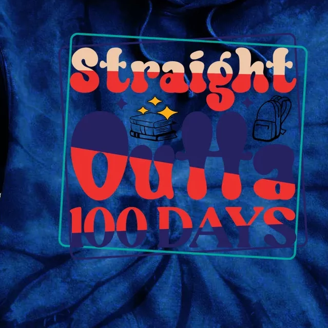 Straight Outta 100 Day's Funny 100 Day's Tie Dye Hoodie