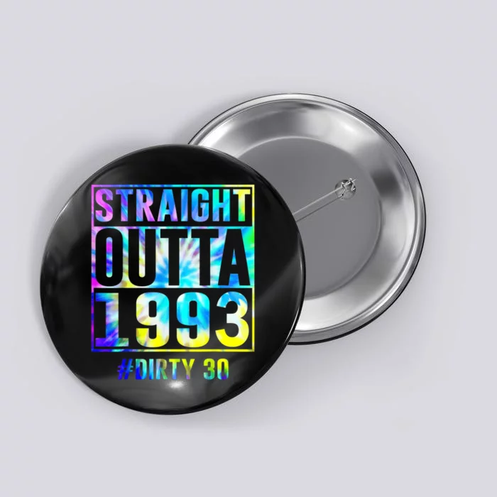 Straight Outta 1993 Dirty Thirty Funny 30th Birthday Button