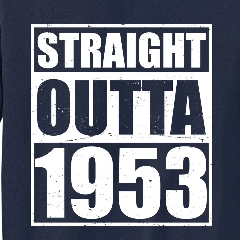 Straight Outta 1953 70th Birthday Tall Sweatshirt