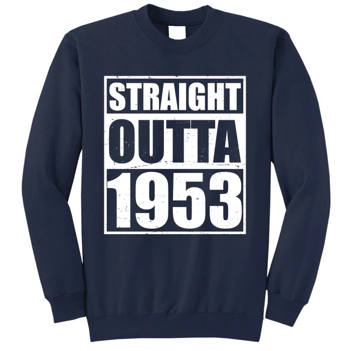 Straight Outta 1953 70th Birthday Tall Sweatshirt