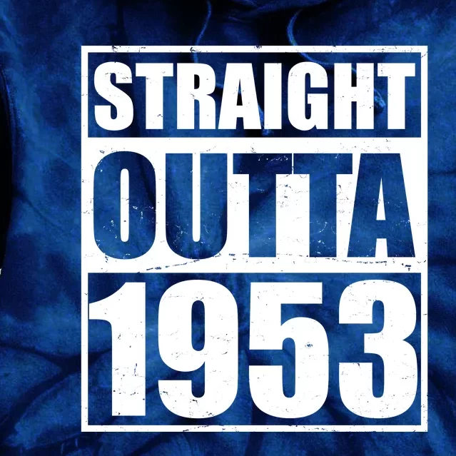 Straight Outta 1953 70th Birthday Tie Dye Hoodie