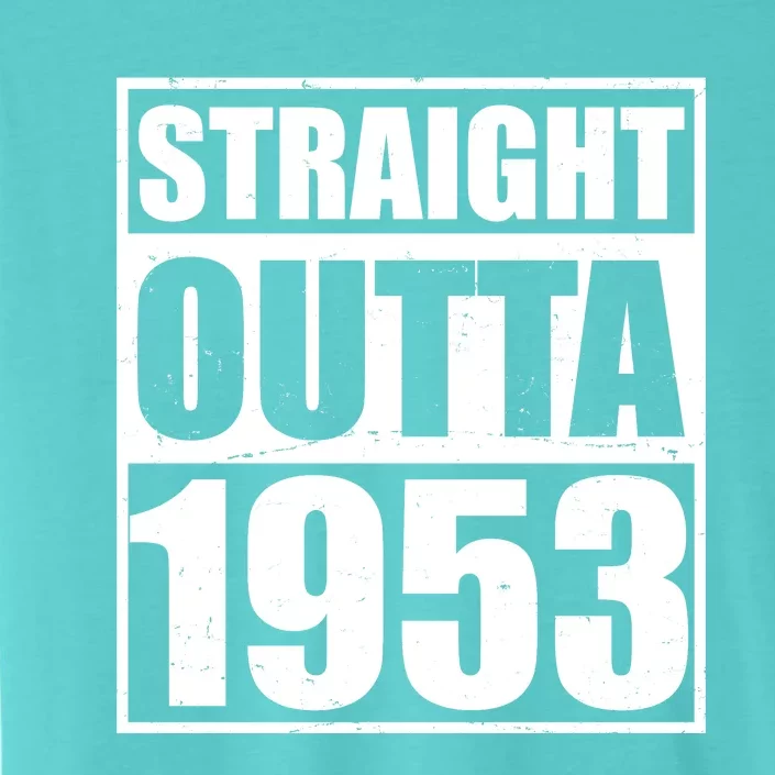 Straight Outta 1953 70th Birthday ChromaSoft Performance T-Shirt