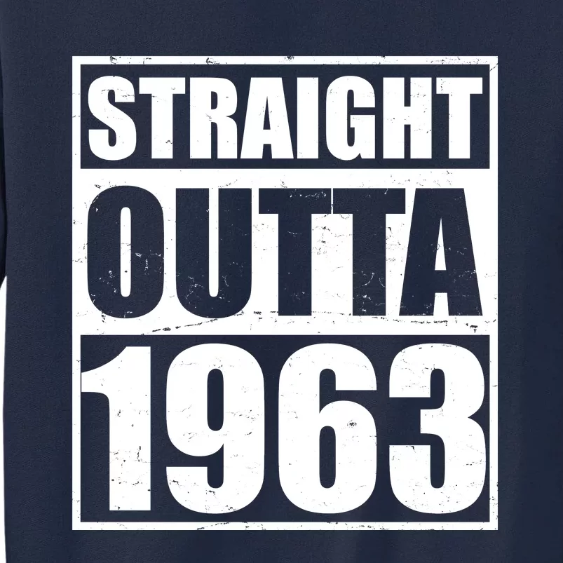 Straight Outta 1963 60th Birthday Tall Sweatshirt