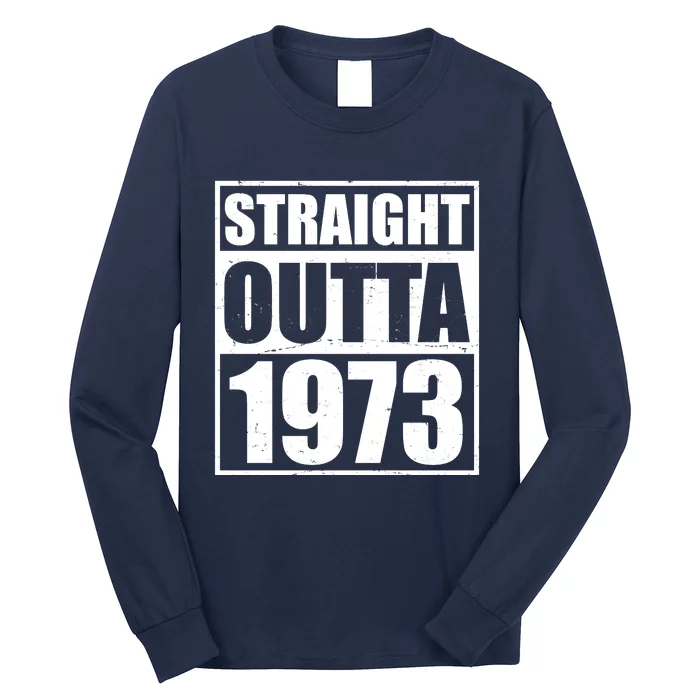 Straight Outta 1973 50th Birthday Long Sleeve Shirt