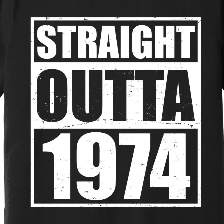 Straight Outta 1974 50th Birthday Premium T-Shirt