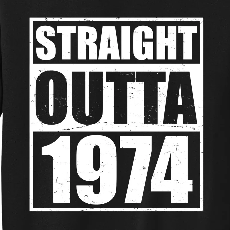 Straight Outta 1974 50th Birthday Tall Sweatshirt