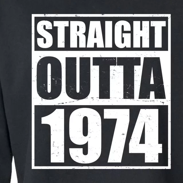 Straight Outta 1974 50th Birthday Cropped Pullover Crew