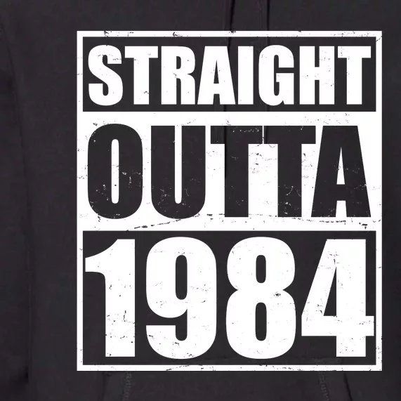 Straight Outta 1984 40th Birthday Premium Hoodie