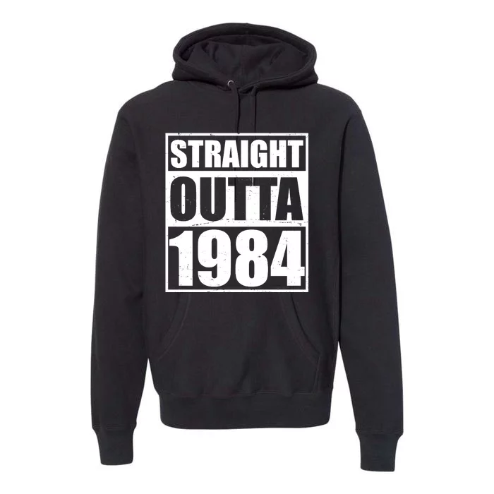 Straight Outta 1984 40th Birthday Premium Hoodie