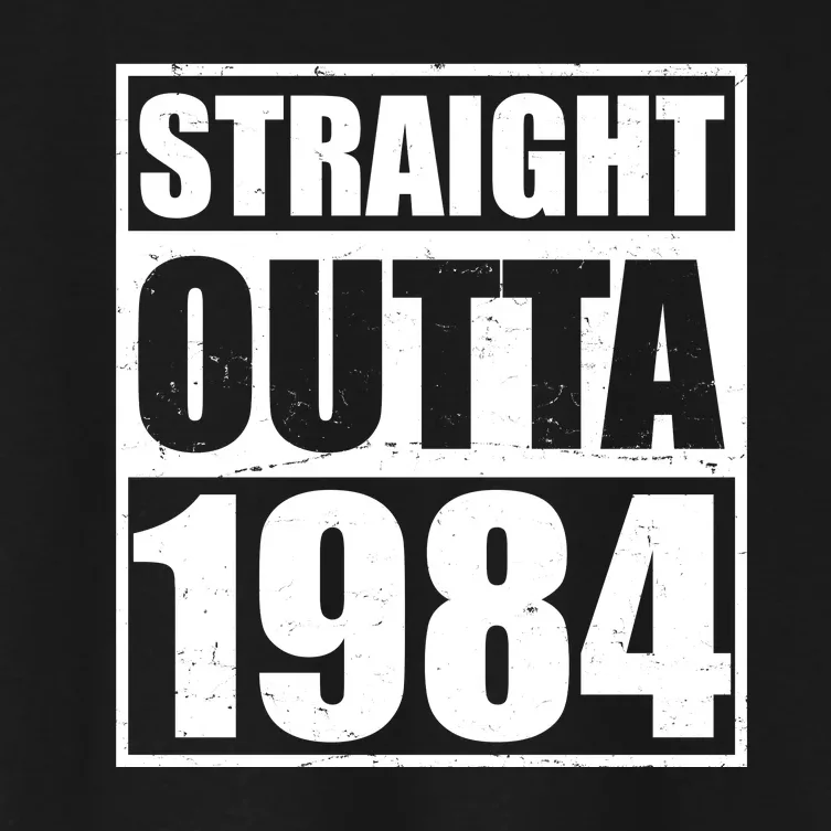 Straight Outta 1984 40th Birthday Women's Crop Top Tee