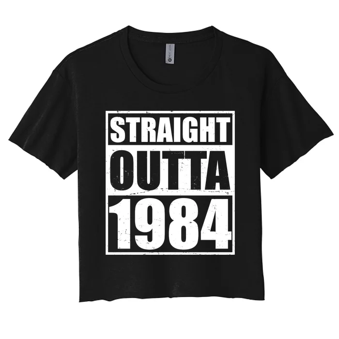 Straight Outta 1984 40th Birthday Women's Crop Top Tee