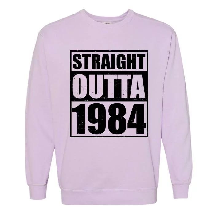 Straight Outta 1984 40th Birthday Garment-Dyed Sweatshirt