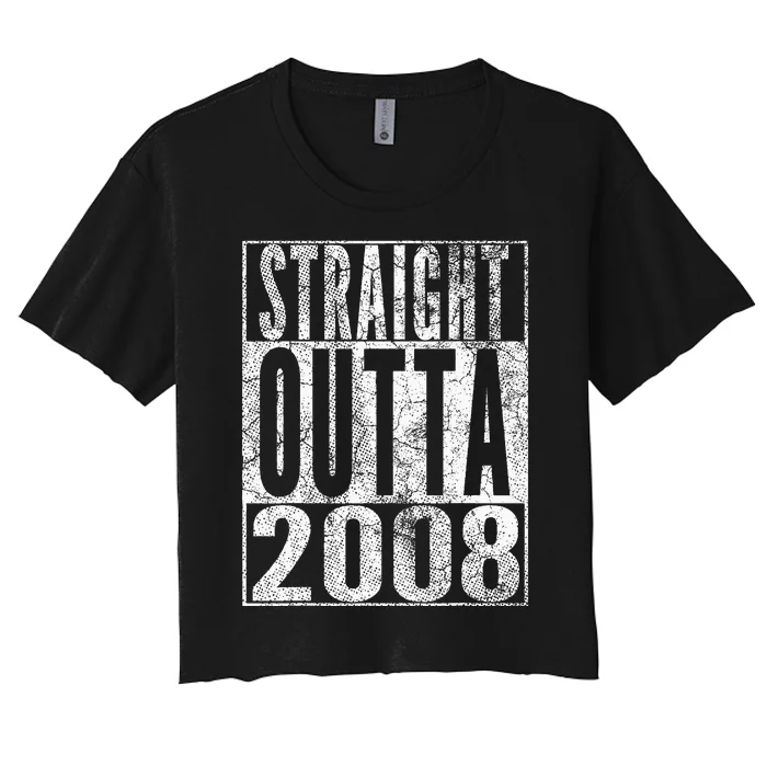 Straight Outta 2008 15th Birthday Gift 15 Years Old Women's Crop Top Tee