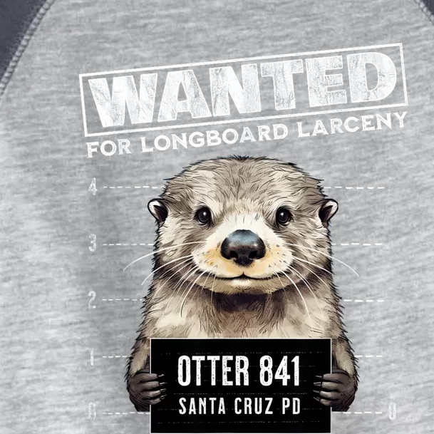 Surfing Otter 841 Wanted For Long Board Larceny Funny Cali Toddler Fine Jersey T-Shirt