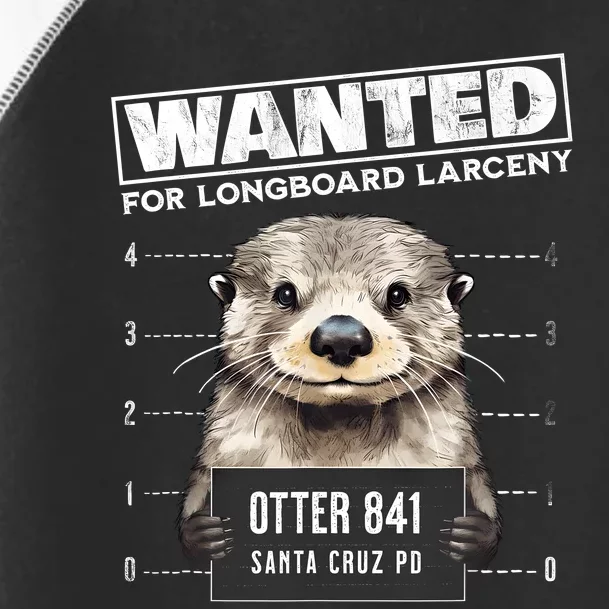 Surfing Otter 841 Wanted For Long Board Larceny Funny Cali Toddler Fine Jersey T-Shirt