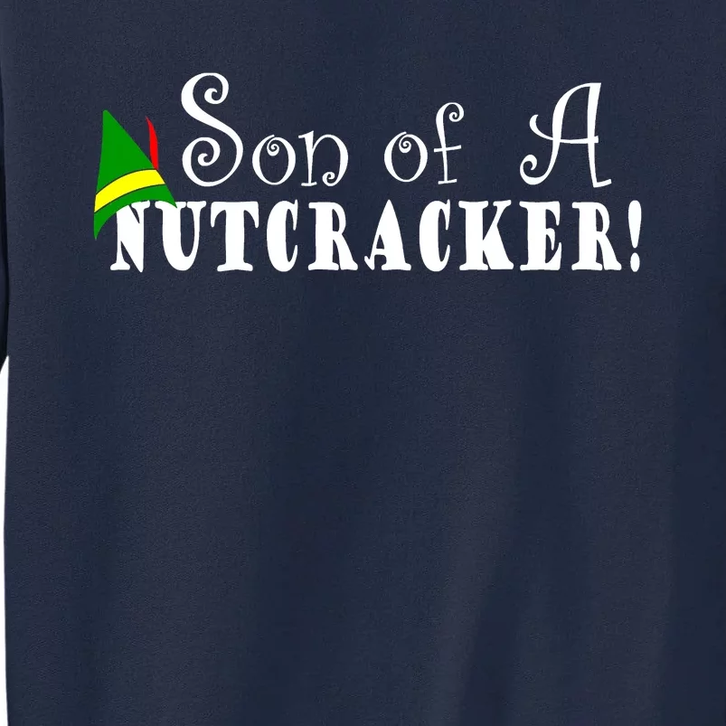 Son Of A Nutcracker Funny Christmas Elf Hat Tall Sweatshirt